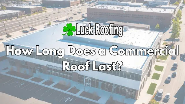 How Long Does a Commercial Roof Last