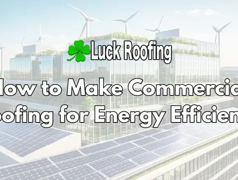 how to make commercial roofing for energy efficiency